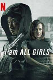 Bütün Kızlar Adına / I Am All Girls izle