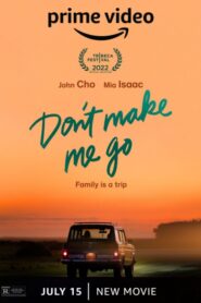 Don’t Make Me Go alt yazılı izle